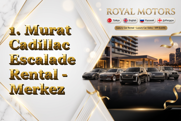 1. Murat Cadillac Escalade Rental - Merkez