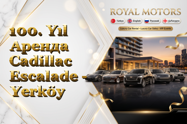 100. Yıl Аренда Cadillac Escalade - Yerköy