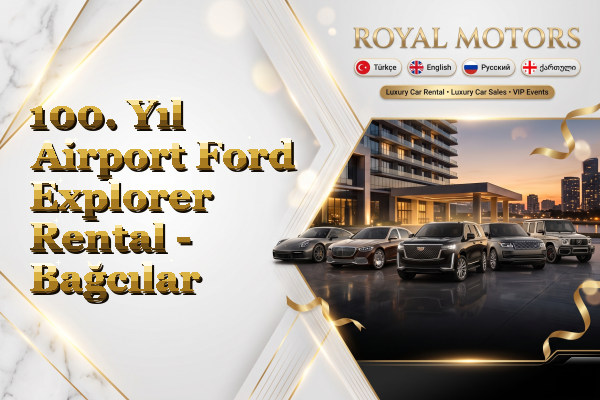 100. Yıl Airport Ford Explorer Rental - Bağcılar