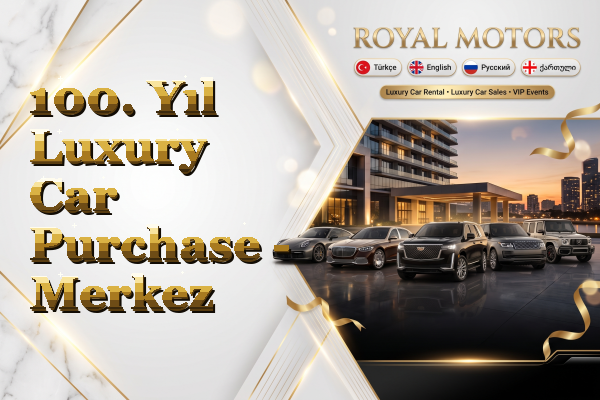 100. Yıl Luxury Car Purchase - Merkez