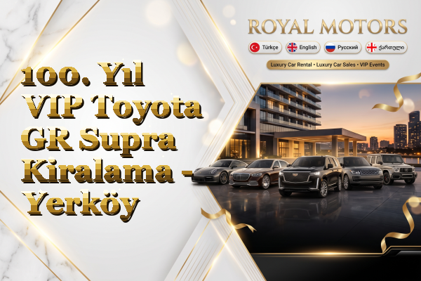 100. Yıl VIP Toyota GR Supra Kiralama - Yerköy
