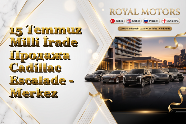15 Temmuz Milli İrade Продажа Cadillac Escalade - Merkez