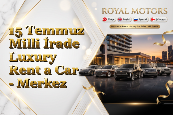 15 Temmuz Milli İrade Luxury Rent a Car - Merkez