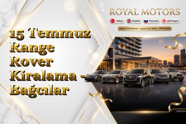 15 Temmuz Range Rover Kiralama - Bağcılar