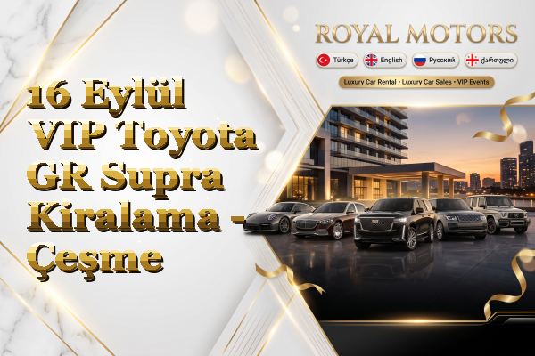 16 Eylül VIP Toyota GR Supra Kiralama - Çeşme