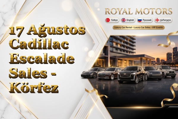 17 Ağustos Cadillac Escalade Sales - Körfez