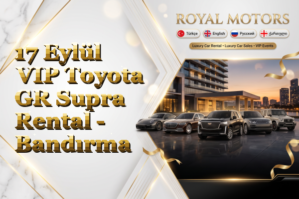 17 Eylül VIP Toyota GR Supra Rental - Bandırma