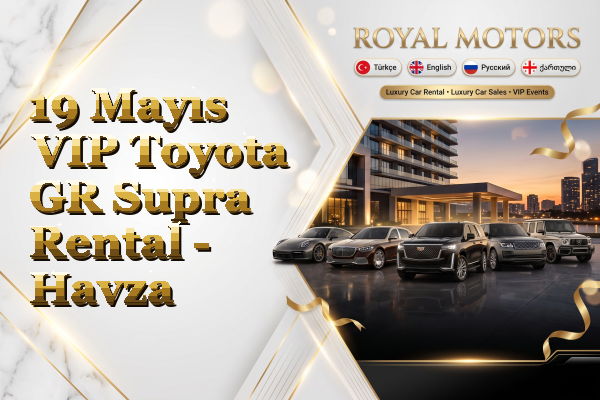 19 Mayıs VIP Toyota GR Supra Rental - Havza