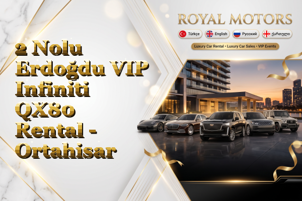 2 Nolu Erdoğdu VIP Infiniti QX80 Rental - Ortahisar