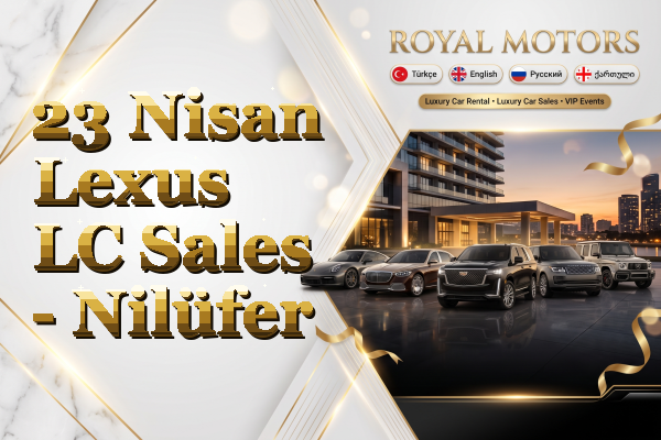 23 Nisan Lexus LC Sales - Nilüfer