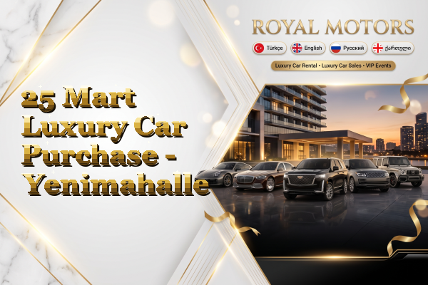 25 Mart Luxury Car Purchase - Yenimahalle