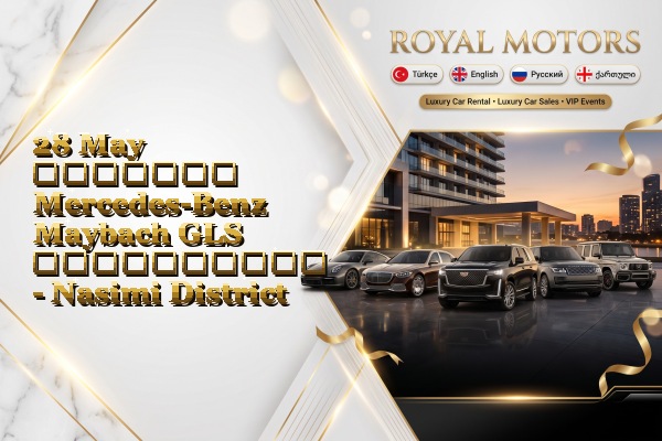 28 May მძღოლით Mercedes-Benz Maybach GLS გაქირავება - Nasimi District