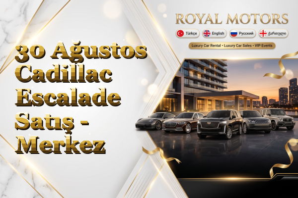 30 Ağustos Cadillac Escalade Satış - Merkez