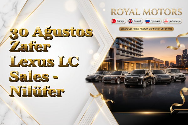 30 Ağustos Zafer Lexus LC Sales - Nilüfer