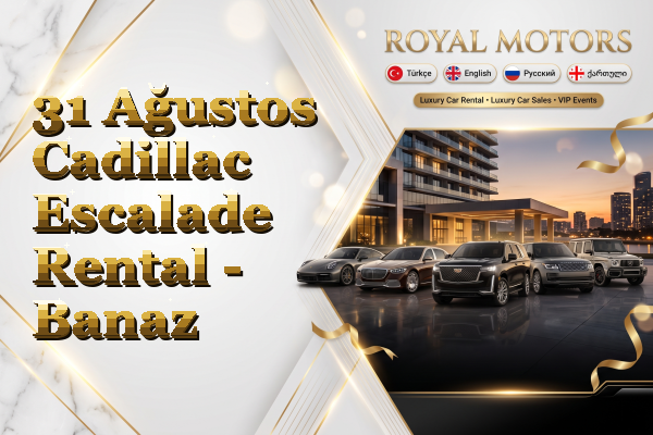 31 Ağustos Cadillac Escalade Rental - Banaz
