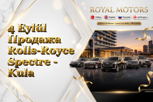4 Eylül Продажа Rolls-Royce Spectre - Kula
