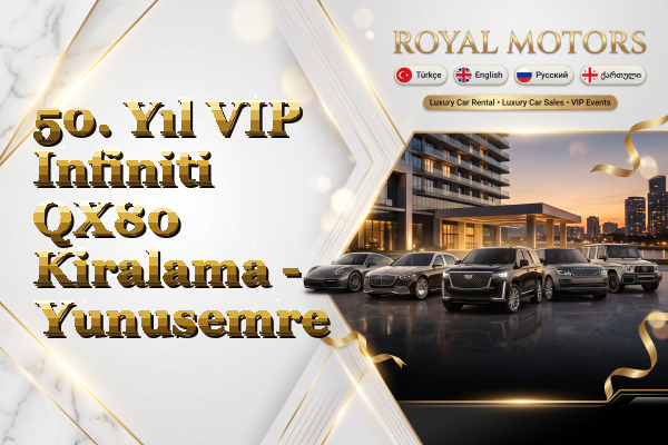 50. Yıl VIP Infiniti QX80 Kiralama - Yunusemre