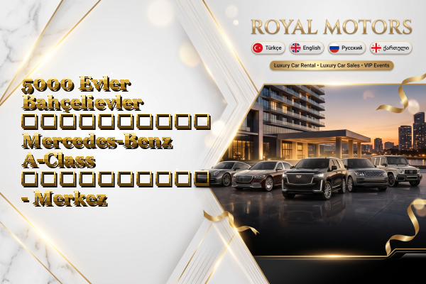 5000 Evler Bahçelievler აეროპორტის Mercedes-Benz A-Class გაქირავება - Merkez