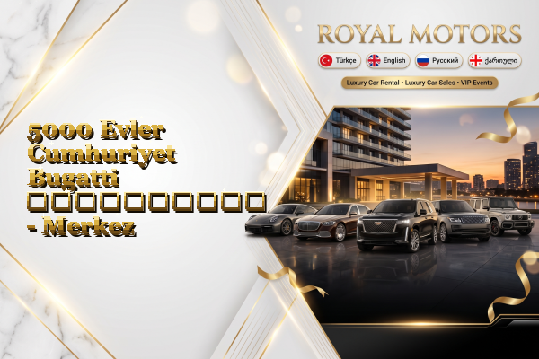 5000 Evler Cumhuriyet Bugatti გაქირავება - Merkez