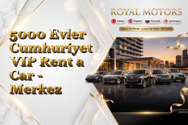 5000 Evler Cumhuriyet VIP Rent a Car - Merkez