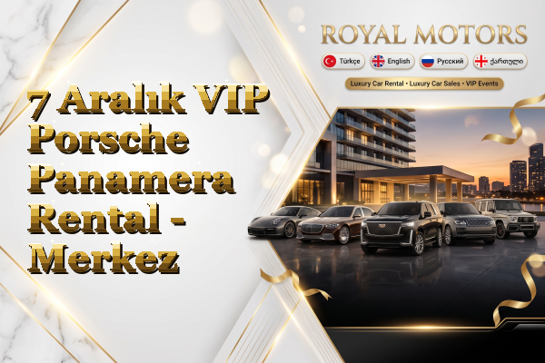 7 Aralık VIP Porsche Panamera Rental - Merkez