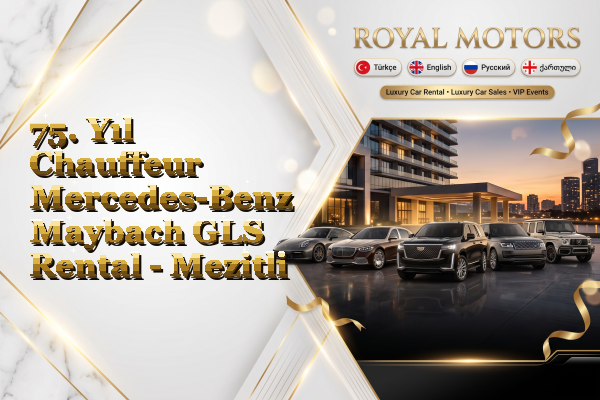75. Yıl Chauffeur Mercedes-Benz Maybach GLS Rental - Mezitli