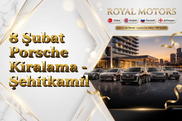 8 Şubat Porsche Kiralama - Şehitkamil