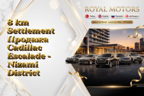 8 km Settlement Продажа Cadillac Escalade - Nizami District