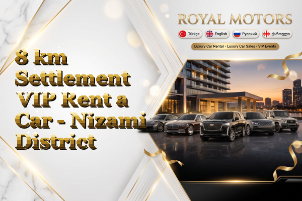 8 km Settlement VIP Rent a Car - Nizami District