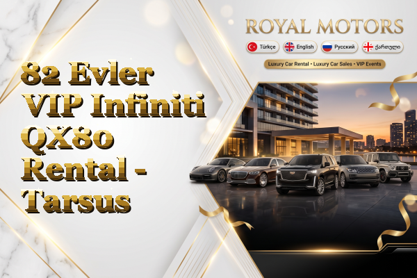 82 Evler VIP Infiniti QX80 Rental - Tarsus