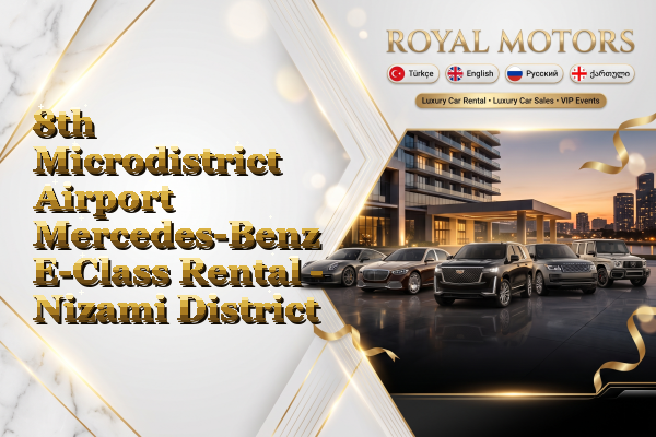 8th Microdistrict Airport Mercedes-Benz E-Class Rental - Nizami District
