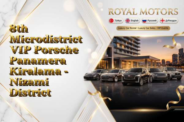 8th Microdistrict VIP Porsche Panamera Kiralama - Nizami District