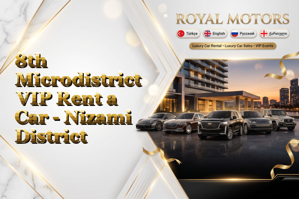 8th Microdistrict VIP Rent a Car - Nizami District