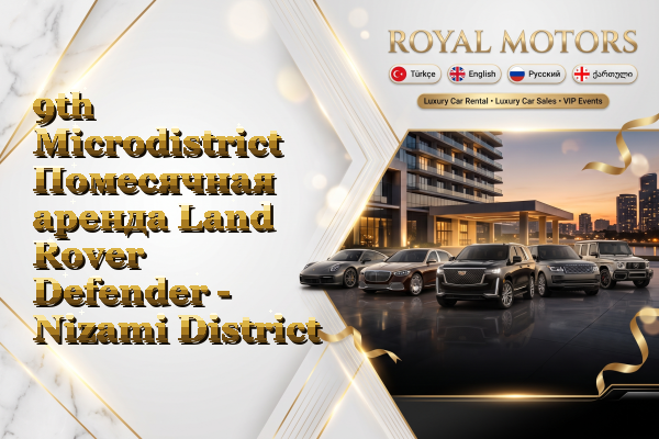 9th Microdistrict Помесячная аренда Land Rover Defender - Nizami District