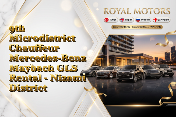 9th Microdistrict Chauffeur Mercedes-Benz Maybach GLS Rental - Nizami District