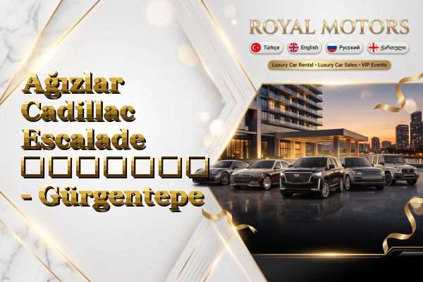 Ağızlar Cadillac Escalade გაყიდვა - Gürgentepe