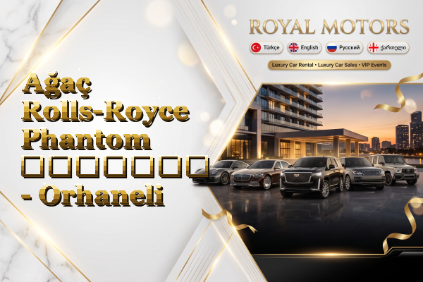 Ağaç Rolls-Royce Phantom გაყიდვა - Orhaneli