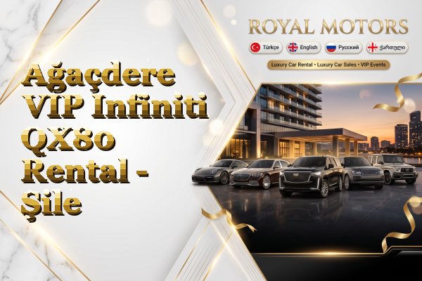 Ağaçdere VIP Infiniti QX80 Rental - Şile