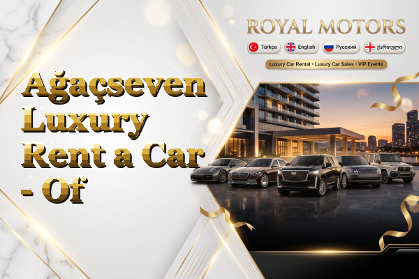 Ağaçseven Luxury Rent a Car - Of