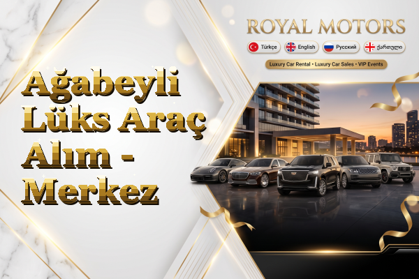 Ağabeyli Lüks Araç Alım - Merkez