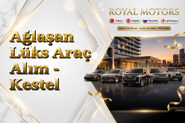Ağlaşan Lüks Araç Alım - Kestel