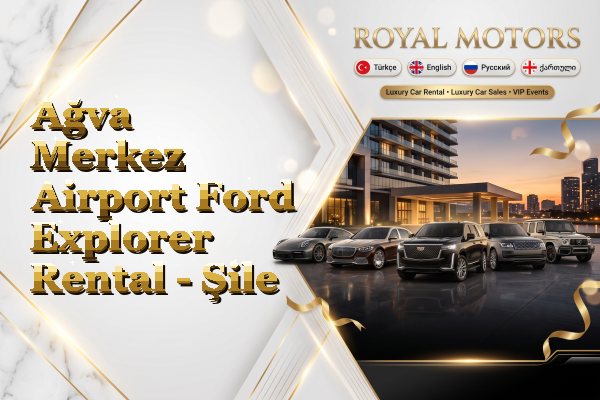 Ağva Merkez Airport Ford Explorer Rental - Şile