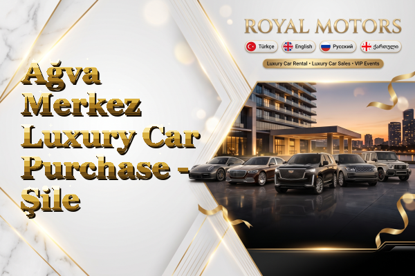 Ağva Merkez Luxury Car Purchase - Şile