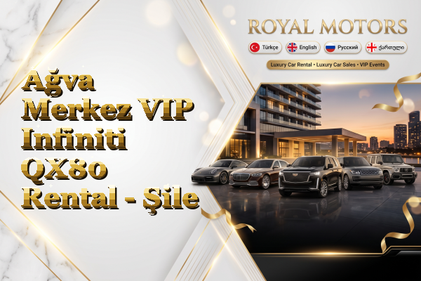 Ağva Merkez VIP Infiniti QX80 Rental - Şile