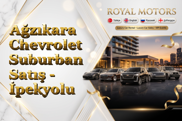Ağzıkara Chevrolet Suburban Satış - İpekyolu