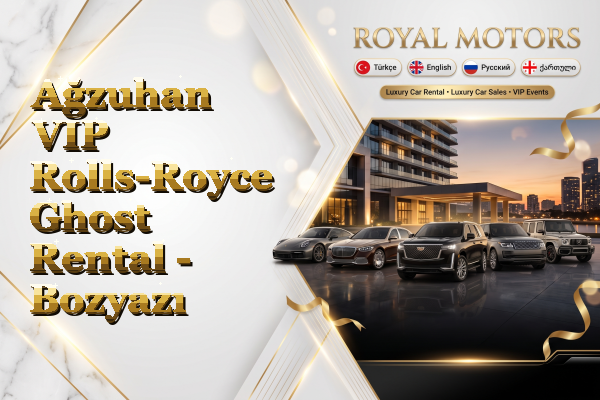 Ağzuhan VIP Rolls-Royce Ghost Rental - Bozyazı