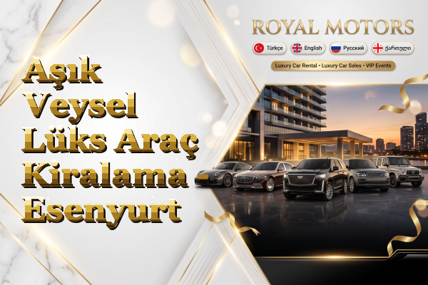 Aşık Veysel Lüks Araç Kiralama - Esenyurt