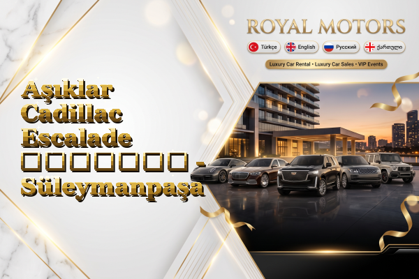 Aşıklar Cadillac Escalade გაყიდვა - Süleymanpaşa