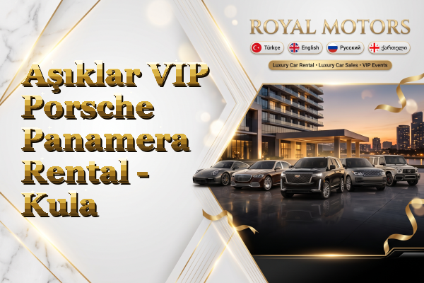 Aşıklar VIP Porsche Panamera Rental - Kula
