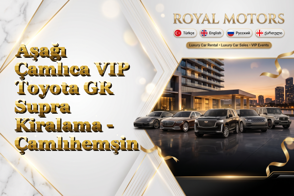 Aşağı Çamlıca VIP Toyota GR Supra Kiralama - Çamlıhemşin